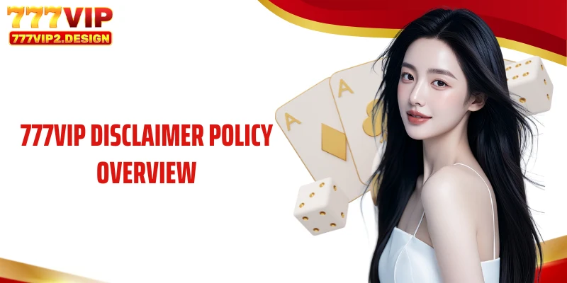 Disclaimer 1 777VIP Disclaimer Policy Overview
