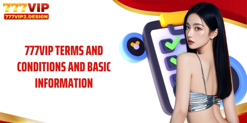 777VIP Terms and Conditions and Basic Information