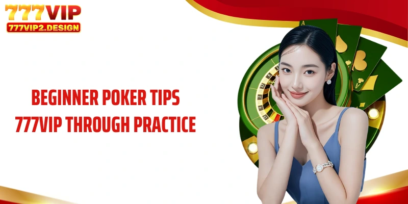 Beginner poker tips 777VIP through practice