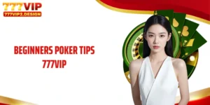 Beginner poker tips 777VIP