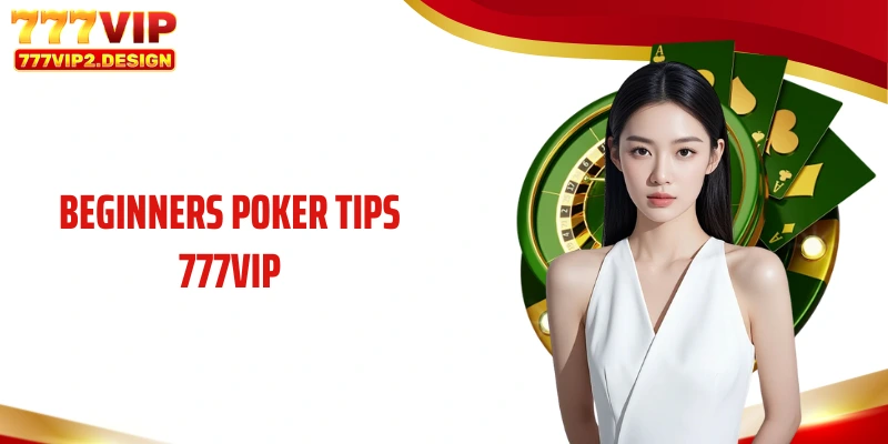 Beginner poker tips 777VIP