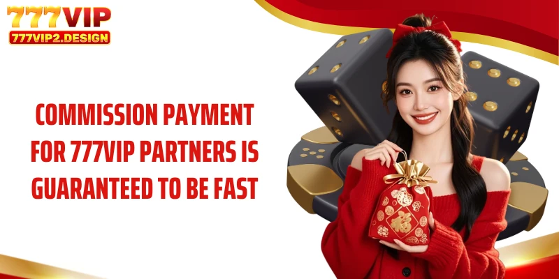 Partner 2 Commission payment for 777VIP partners is guaranteed to be fast