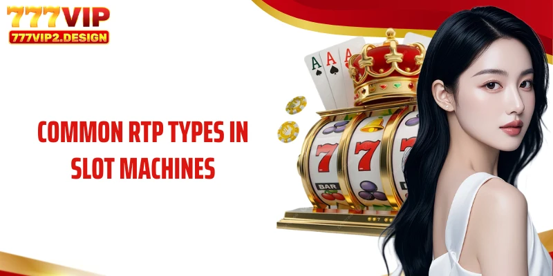Common RTP types in slot machines