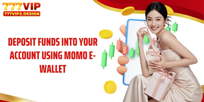 Deposit funds into your account using Momo e-wallet