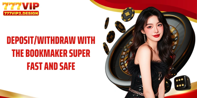 Deposit/withdraw with the bookmaker super fast and safe