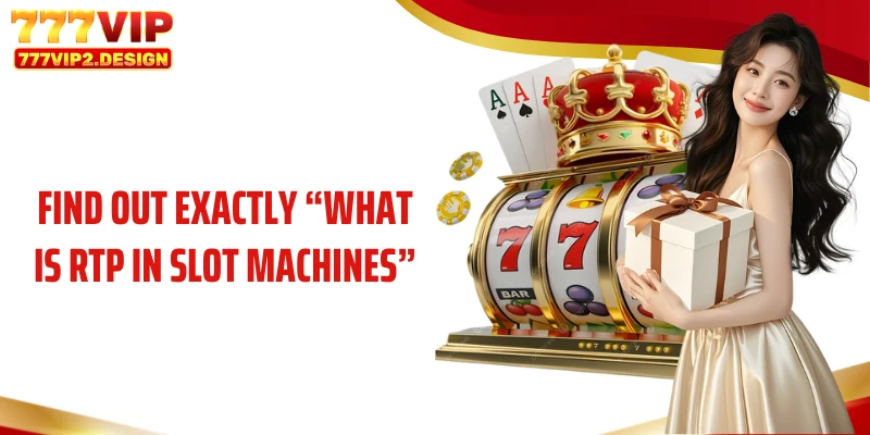Find out exactly “What is RTP in slot machines”