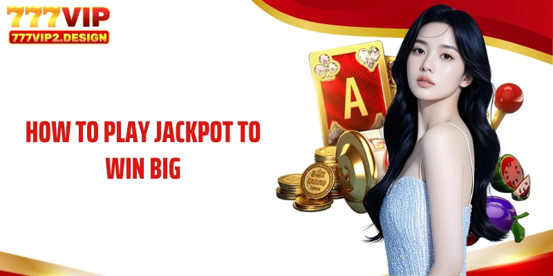How to Play Jackpot to Win Big