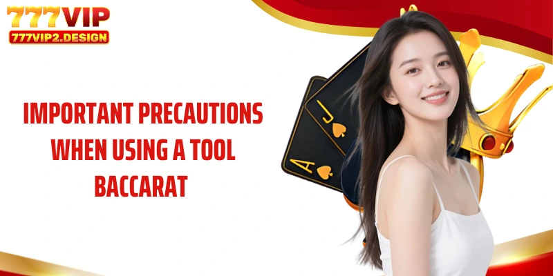Important precautions when using a tool Baccarat 