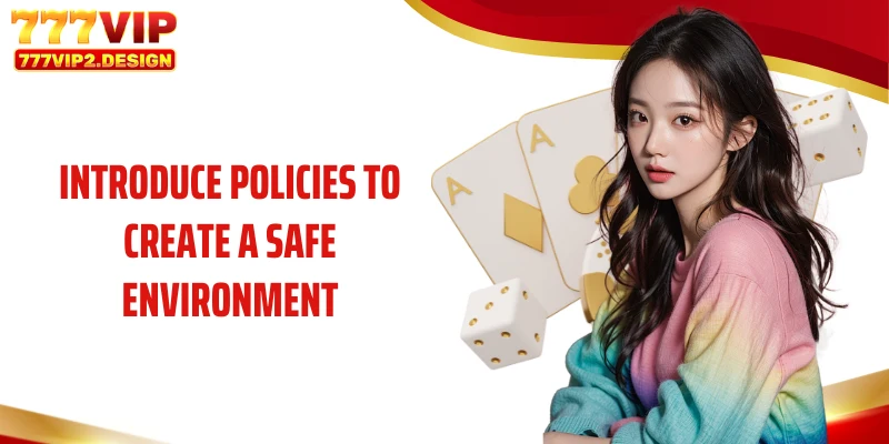 Disclaimer 3 Introduce policies to create a safe environment
