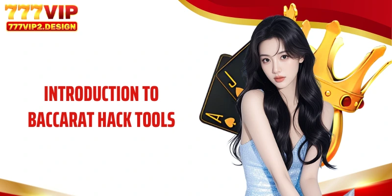 Introduction to Baccarat hack tools