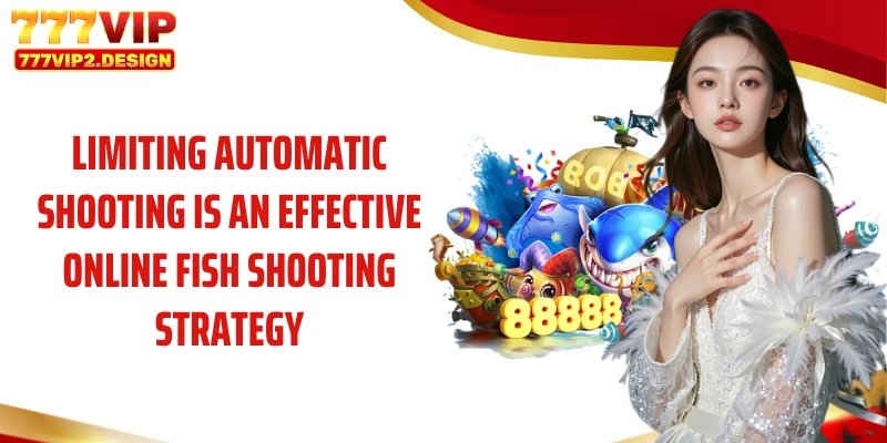 Limiting automatic shooting is an effective online fish shooting strategy