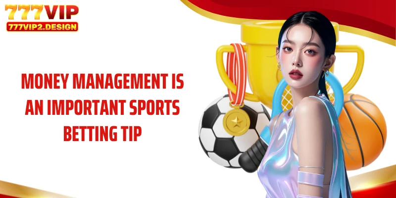 Money management is an important sports betting tip