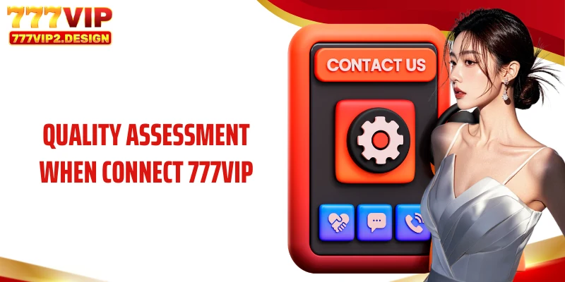 Contact 777VIP 5 Quality assessment when connect 777VIP