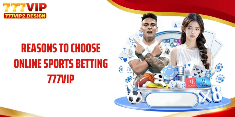 Reasons to choose online sports betting 777VIP