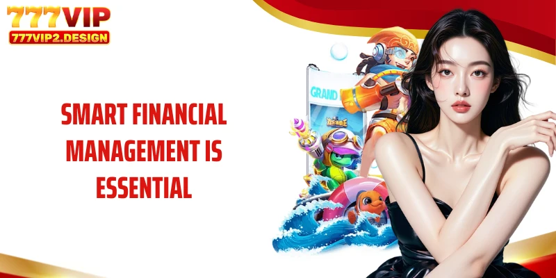 Smart financial management is essential