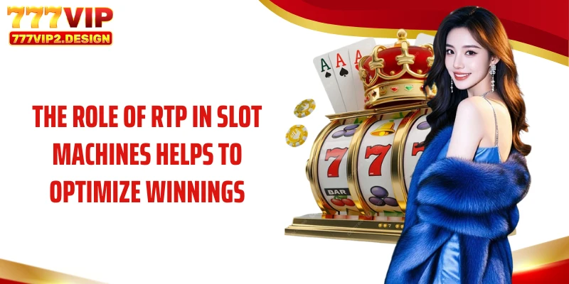 The role of RTP in slot machines helps to optimize winnings
