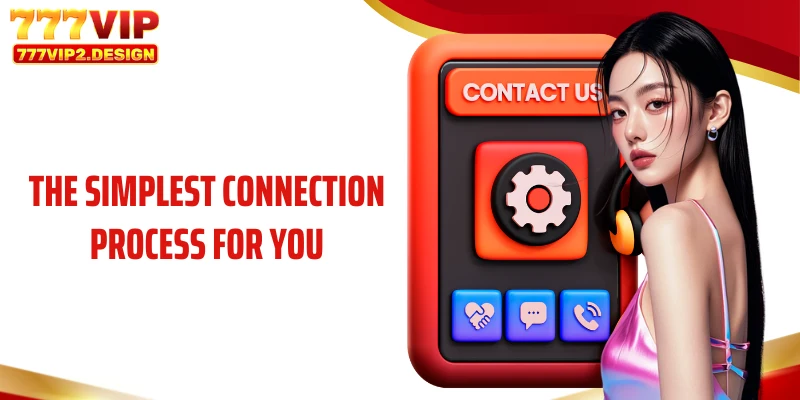 Contact 777VIP 4 The simplest connection process for you