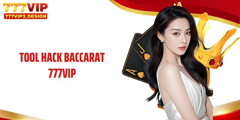 Tool Hack Baccarat 777VIP