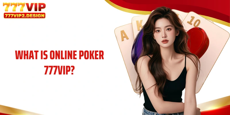 What is online poker 777VIP?